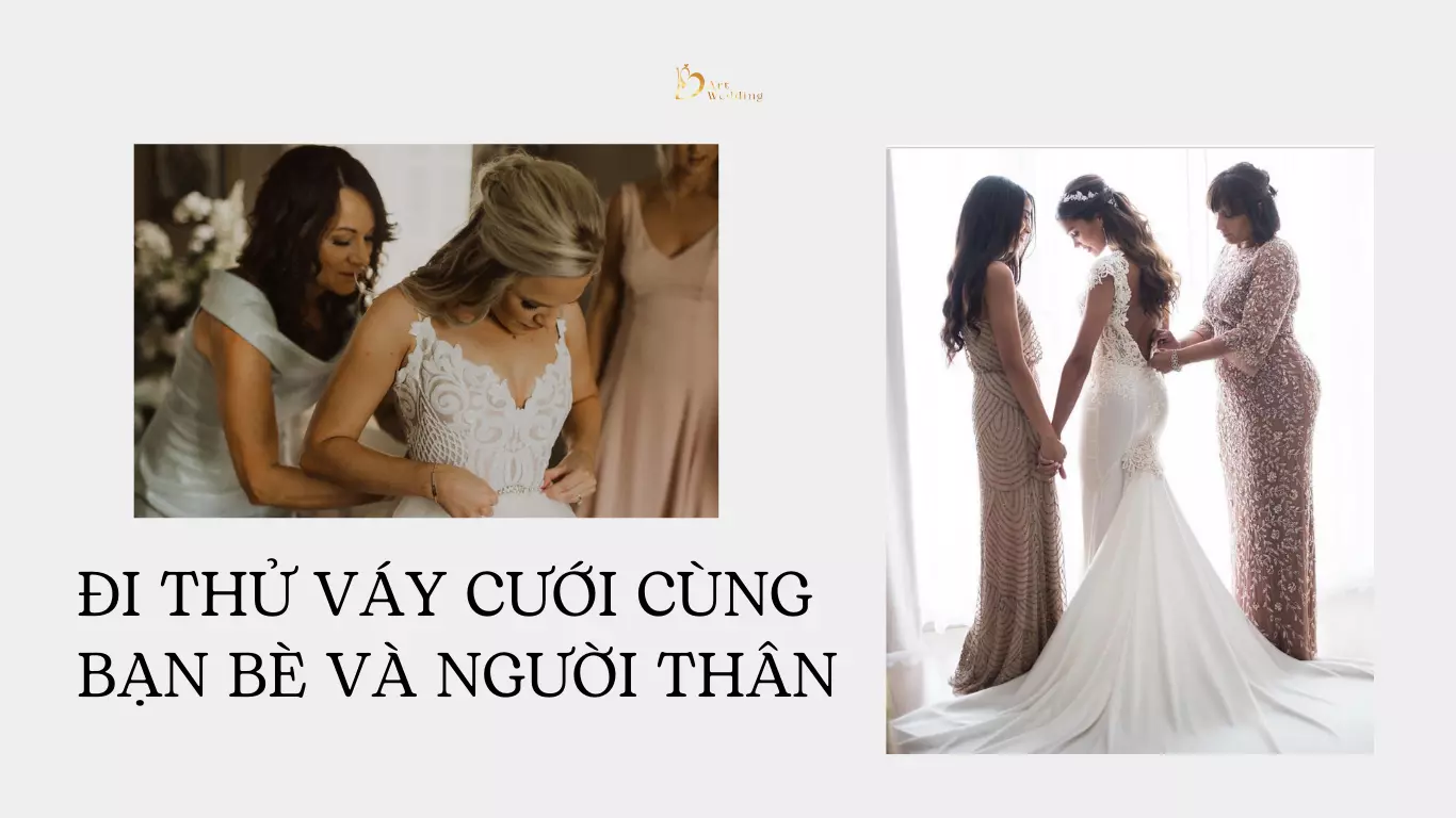 Thử váy cưới cùng bạn bè và người thân