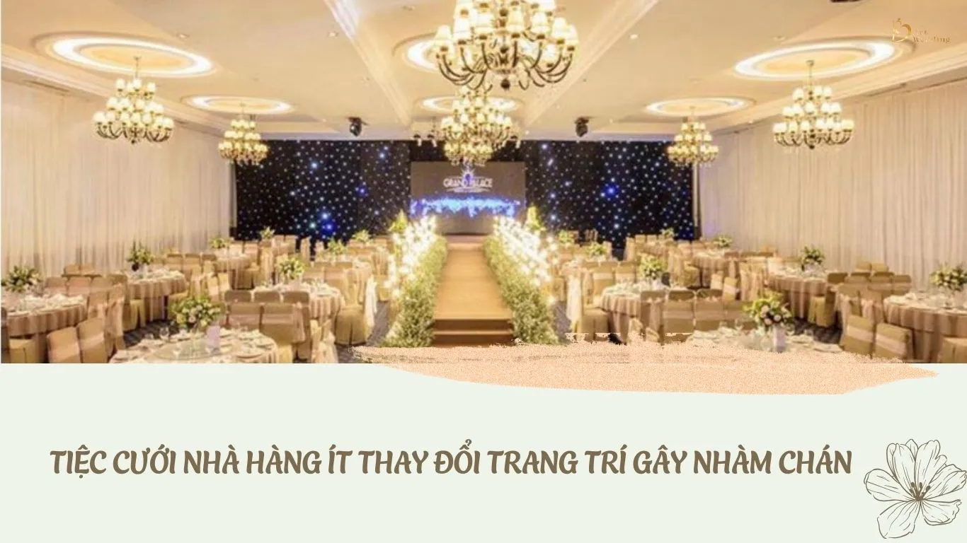 Tiệc cưới nhà hàng ít thay đổi trang trí gây nhàm chán