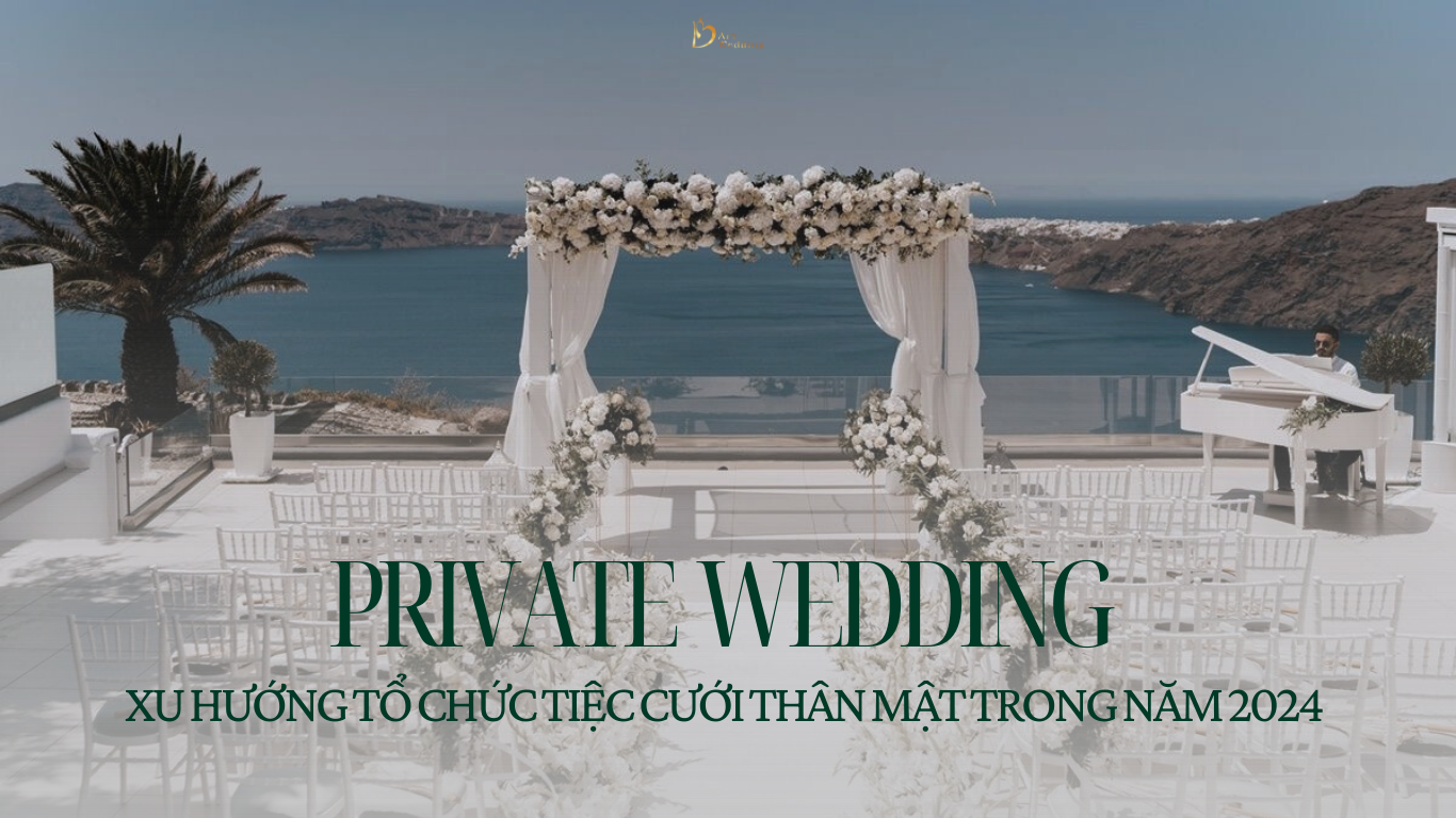 Private Wedding xu hướng tiệc cưới thân mật