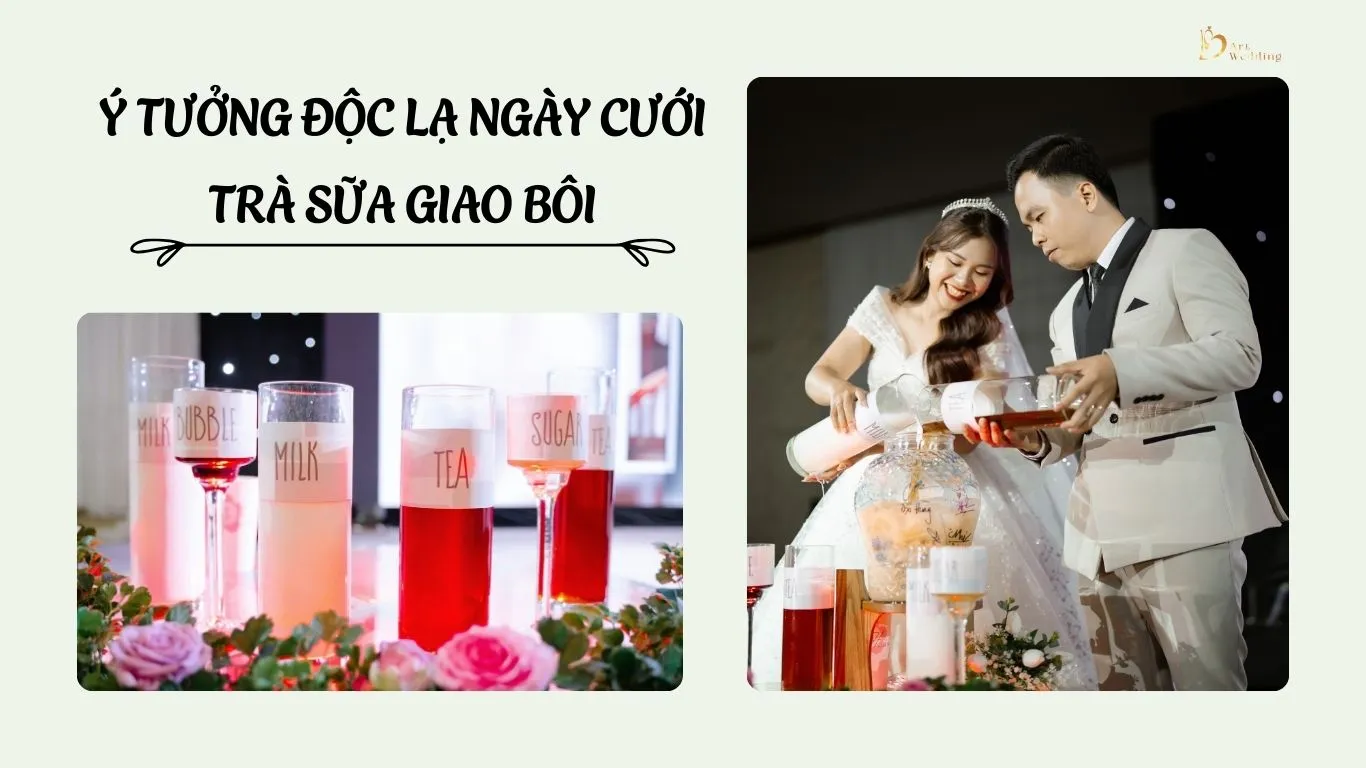 Ý tưởng độc lạ ngày cưới - trà sữa giao bôi