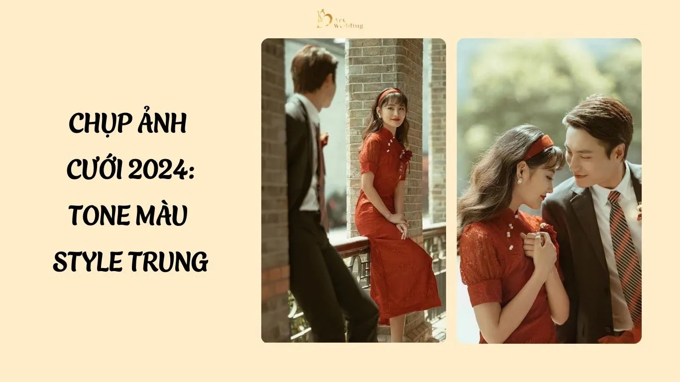 Chụp ảnh cưới 2024: tone màu style Trung