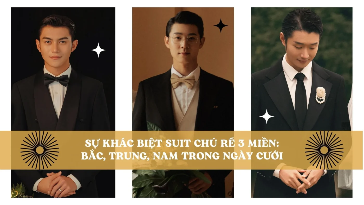 Sự khác biệt suit chú rể 3 miền: Bắc, Trung, Nam trong ngày cưới