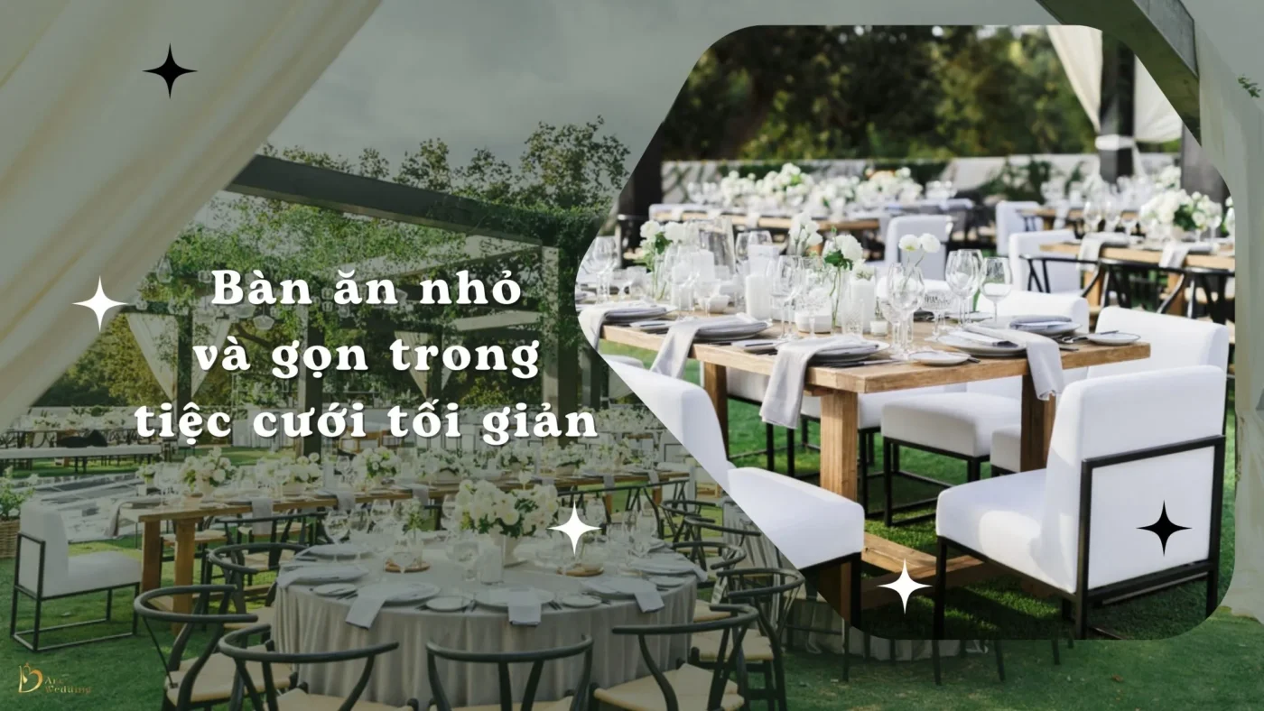 Bàn ăn nhỏ và gọn trong tiệc cưới tối giản