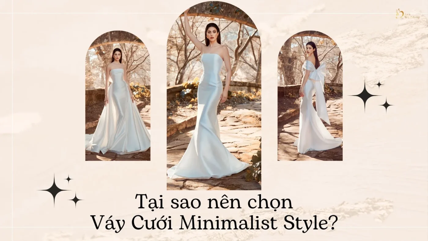 Tại sao nên chọn váy cưới Minimalist style?