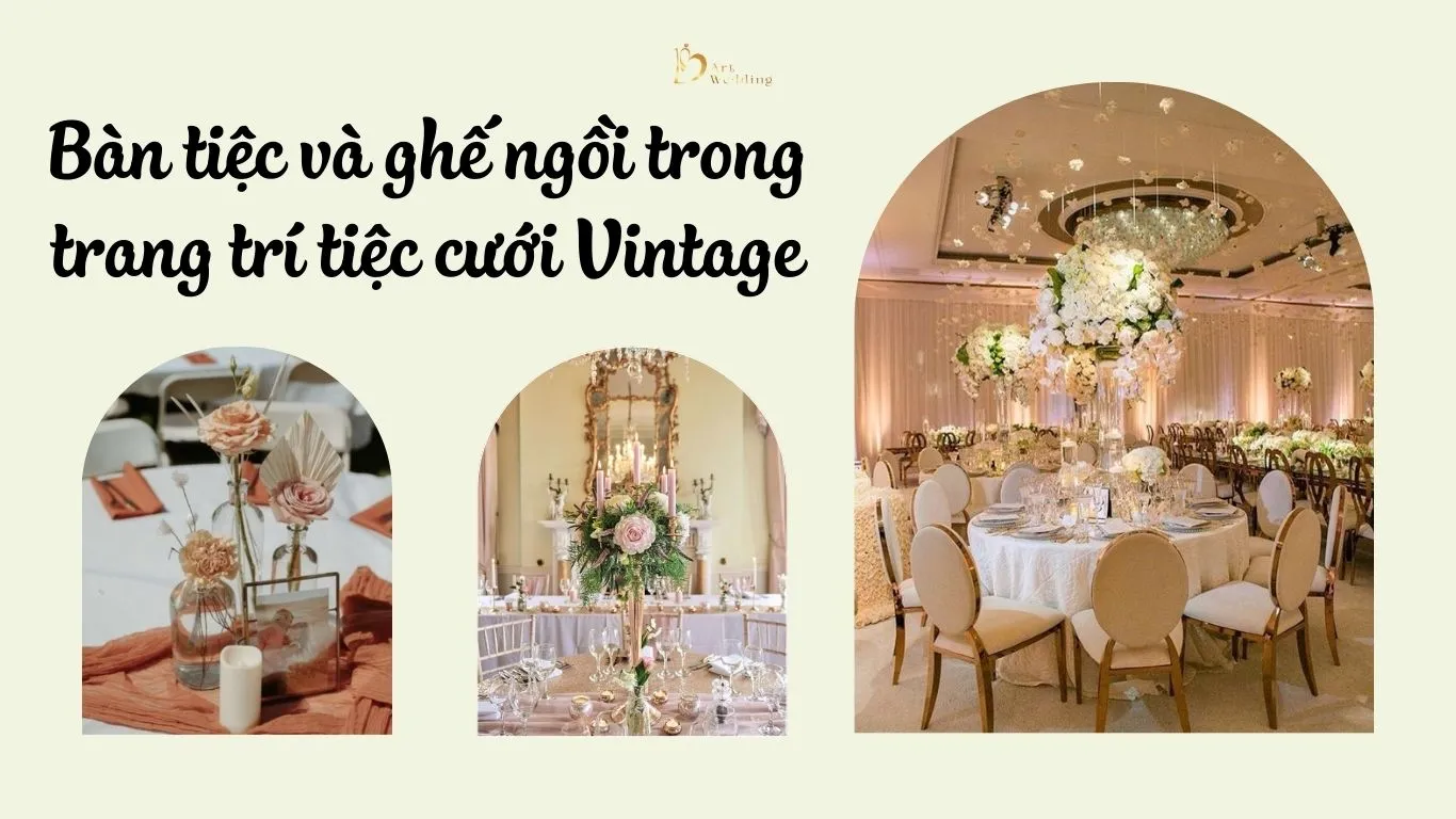 Bàn tiệc và ghế ngồi trang trí tiệc cưới Vintage